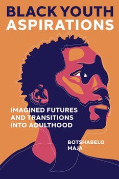 Hardcover Black Youth Aspirations: Imagined Futures and Transitions Into Adulthood Book