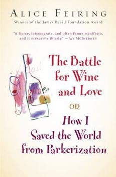 Hardcover The Battle for Wine and Love: Or How I Saved the World from Parkerization Book