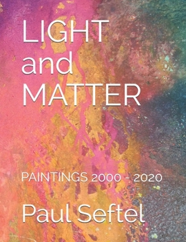 Paperback LIGHT and MATTER: Paintings 2000 - 2020 Book