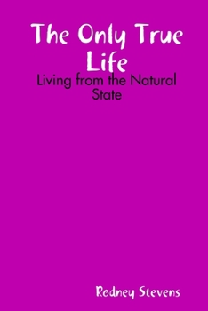 Paperback The Only True Life: Living from the Natural State Book