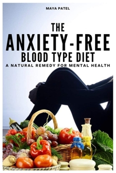 Paperback The Anxiety-Free Blood Type Diet: A Natural Remedy For Mental Health Book