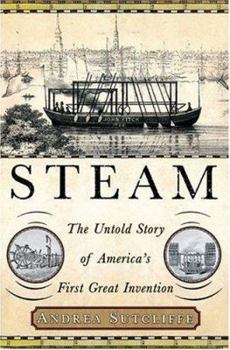 Paperback Steam: The Untold Story of America's First Great Invention Book