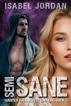 Semi-Sane - Book #5 of the Harper Hall Investigations