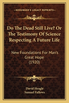 Paperback Do The Dead Still Live? Or The Testimony Of Science Respecting A Future Life: New Foundations For Man's Great Hope (1920) Book