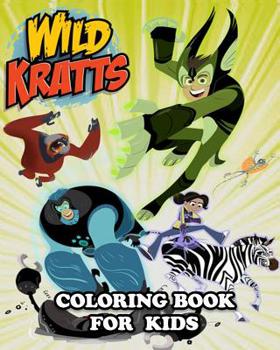 Paperback Wild Kratts Coloring Book for Kids: Coloring All Your Favorite Characters in Wild Kratts Book