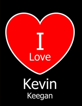 I Love Kevin Keegan: Large Black Notebook/Journal for Writing 100 Pages, Kevin Keegan Gift for Boys, Girls, Women and Men