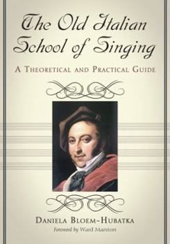 Paperback The Old Italian School of Singing: A Theoretical and Practical Guide Book