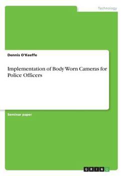 Paperback Implementation of Body Worn Cameras for Police Officers Book