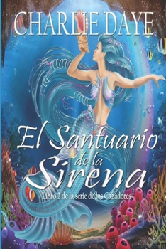 Paperback El Santuario de la Sirena: Libro 2 de la serie de los Cazadores [Spanish] Book