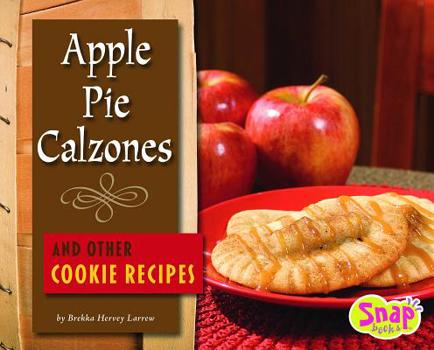 Apple Pie Calzones and Other Cookie Recipes (Snap) - Book  of the Fun Food for Cool Cooks