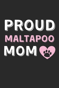 Paperback Proud MaltAPoo Mom: Lined Journal, 120 Pages, 6 x 9, MaltAPoo Dog Mom Gift Idea, Black Matte Finish (Proud MaltAPoo Mom Journal) Book