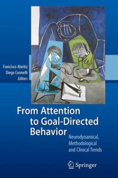 Paperback From Attention to Goal-Directed Behavior: Neurodynamical, Methodological and Clinical Trends Book