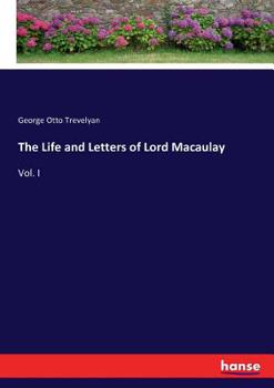 Paperback The Life and Letters of Lord Macaulay: Vol. I Book