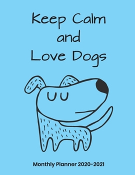 Paperback Keep Calm and Love Dogs Monthly Planner 2020-2021: monthly calendar to write on Book