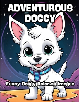 The Adventurous Doggy: Funny Doggy Coloring Pictures