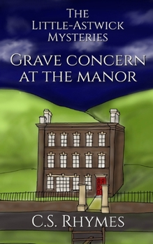 Paperback The Little-Astwick Mysteries (book two): Grave concern at the Manor Book
