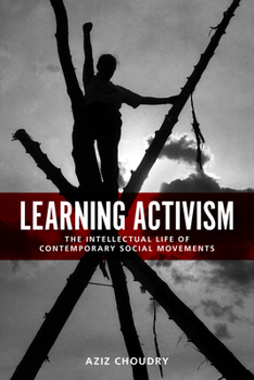 Paperback Learning Activism: The Intellectual Life of Contemporary Social Movements Book