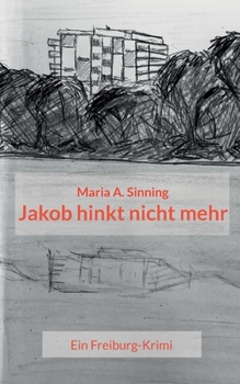 Paperback Jakob hinkt nicht mehr: Ein Freiburg-Krimi [German] Book