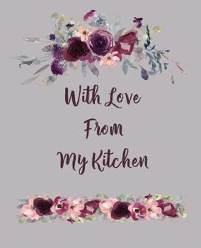With Love From My Kitchen: Create Your Own Personalized Cookbook