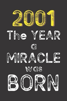 2001 The Year a Miracle was Born: Born in 2001. Birthday Nostalgia Fun gift for someone’s birthday, perfect present for a friend or a family member. ... glossy cover, 6x9 inches (15.2 cm x  22.9 cm)