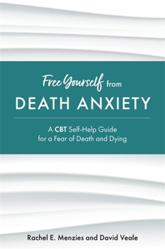 Paperback Free Yourself from Death Anxiety: A CBT Self-Help Guide for a Fear of Death and Dying Book