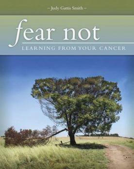 Paperback Fear Not!: Learning from Your Cancer Book