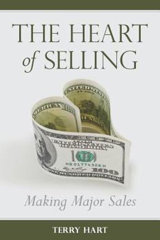 The Heart of Selling: Making Major Sales