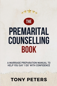 Paperback The Premarital Counselling Book: A Marriage Preparation Manual to Help You Say 'I Do' with Confidence Book