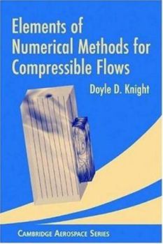 Elements of Numerical Methods for Compressible Flows - Book #19 of the Cambridge Aerospace