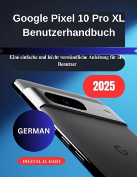 Paperback Google Pixel 10 Pro XL Benutzerhandbuch: Eine einfache und leicht verständliche Anleitung für alle Benutzer [German] Book