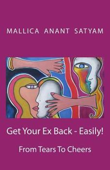 Paperback Get Your Ex Back - Easily!: From Tears To Cheers Book
