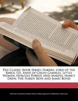 Paperback Ten Classic Book Series: Narnia, Lord of the Rings, Oz, Anne of Green Gambles, Little Women, Hercule Poirot, Miss Marple, Nancy Drew, the Hardy Book