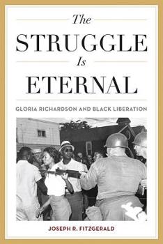The Struggle Is Eternal: Gloria Richardson and Black Liberation - Book  of the Civil Rights and the Struggle for Black Equality in the Twentieth Century