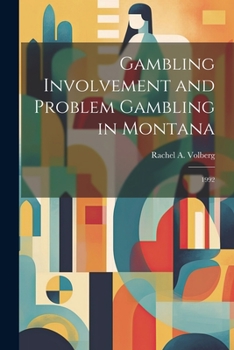 Paperback Gambling Involvement and Problem Gambling in Montana: 1992 Book
