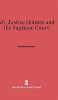 Hardcover Mr. Justice Holmes and the Supreme Court: Second Edition Book