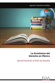 Paperback La Enseñanza del Derecho en México: Aproximaciones al Plan de Estudio [Spanish] Book