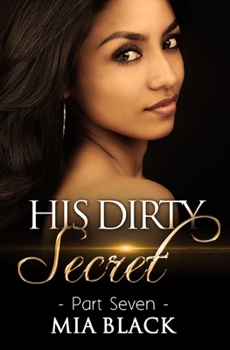 His Dirty Secret 7 - Book #7 of the Side Chick Confessions