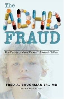Paperback The ADHD Fraud: How Psychiatry Makes Patients of Normal Children Book