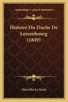 Paperback Histoire Du Duche De Luxembourg (1849) [French] Book