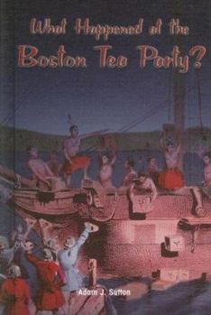 Library Binding What Happened at the Boston Tea Party? Book
