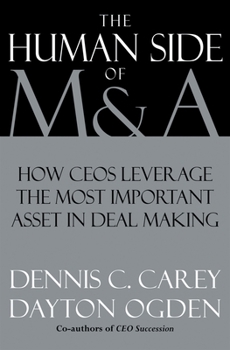 Hardcover The Human Side of M&A: How CEOs Leverage the Most Important Asset in Deal Making Book
