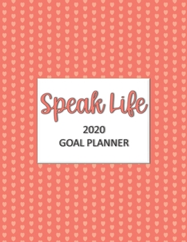 Speak Life 2020 Goal Planner: Goal planner and organizer to track your monthly, quarterly, and yearly personal, financial, fitness, spiritual, travel, ... Beautiful hearts on orange glossy cover
