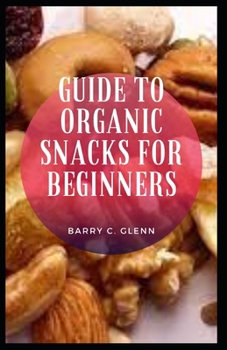 Paperback Guide to Organic Snacks for Beginners Book