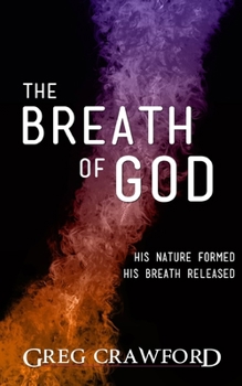 Paperback The Breath of God: His nature formed His breath released Book