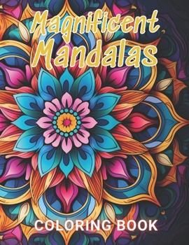 Magnificent Mandalas Coloring Book: High Quality and Unique Colouring Pages