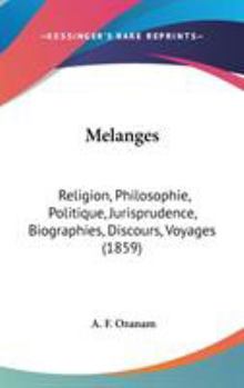 Hardcover Melanges: Religion, Philosophie, Politique, Jurisprudence, Biographies, Discours, Voyages (1859) Book