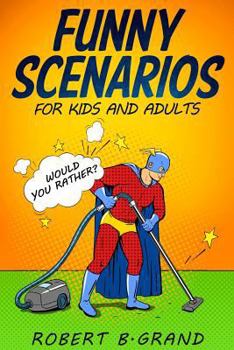 Paperback Funny Scenarios for kids and adults: Would you rather? Book