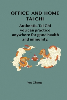 Paperback Office and Home Tai Chi: Authentic Tai Chi you can practice anywhere for health and immunity. Book