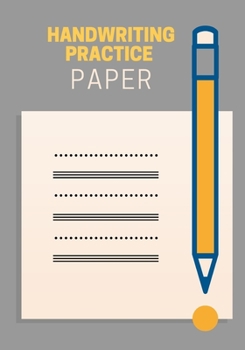 HANDWRITING PRACTICE PAPER: 100 pages | Adults and Kids | English and foreign languages | Calligraphy | Elementary school | Kindergarten | Ideal for ... Gift For Students Learning to Write Letters