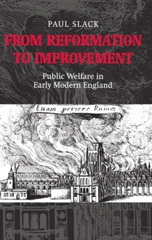 Hardcover From Reformation to Improvement: Public Welfare in Early Modern England Book